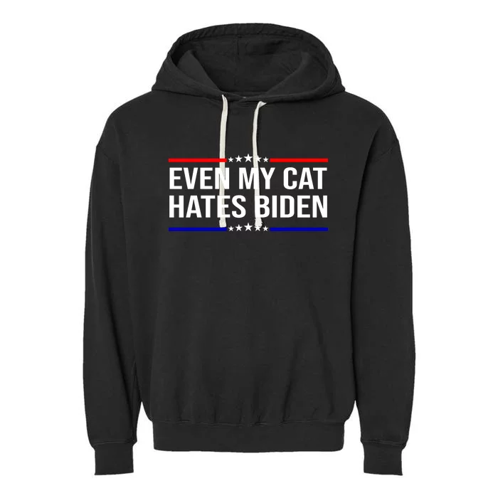 Even My Cat Hates Biden Funny Anti Biden FJB Garment-Dyed Fleece Hoodie