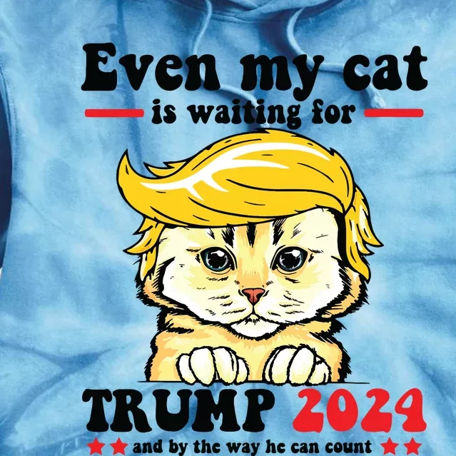 Even My Cat Is Waiting For Trump 2024 Tie Dye Hoodie