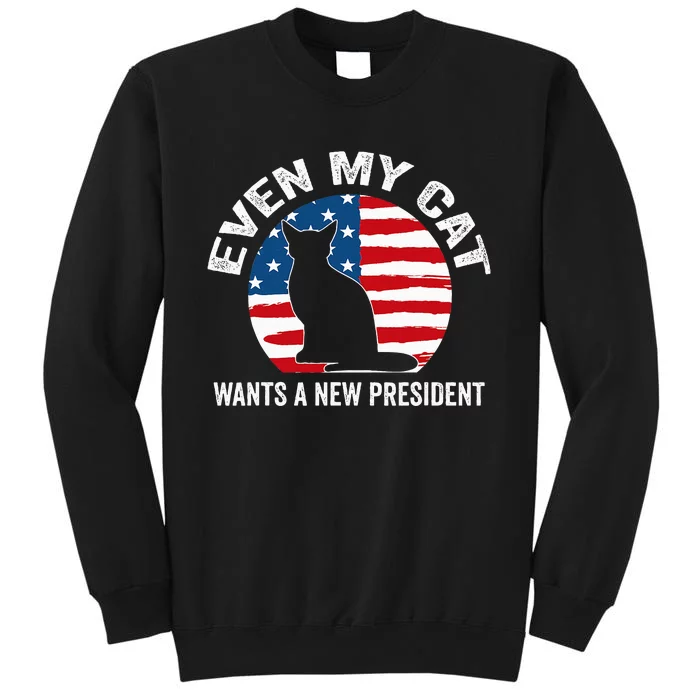 Even My Cat Wants A New President Sweatshirt