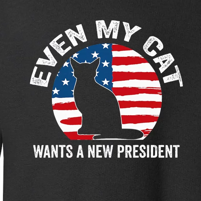 Even My Cat Wants A New President Toddler Sweatshirt