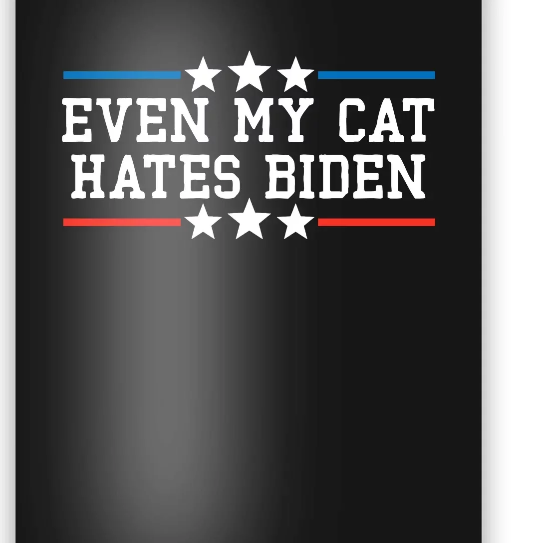 Even My Cat Hates Biden Funny Anti Biden FJB Poster