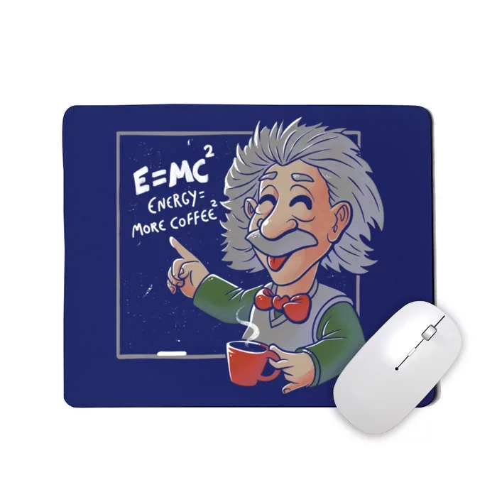 Energy = More Coffee Funny Einstein Theory Mousepad