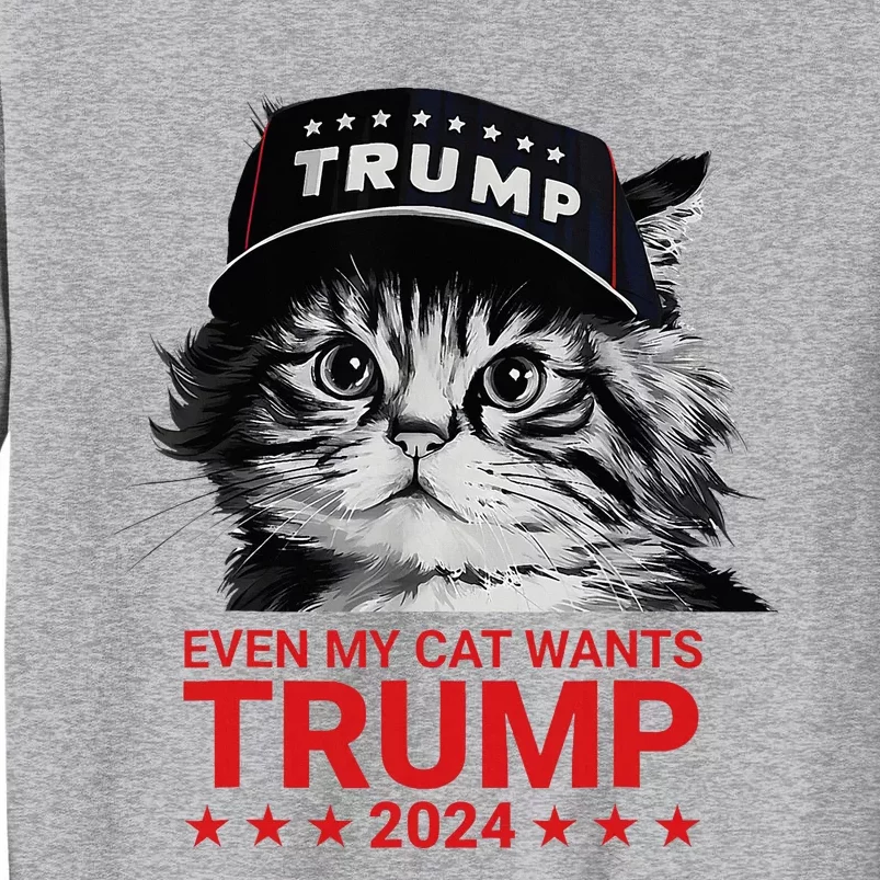 Even My Cat Wants Trump 2024 Tall Sweatshirt