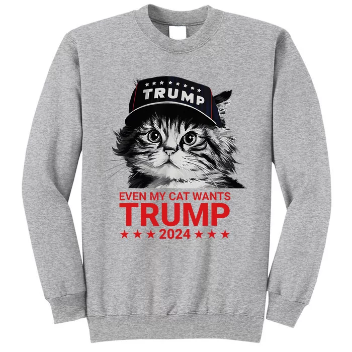 Even My Cat Wants Trump 2024 Tall Sweatshirt