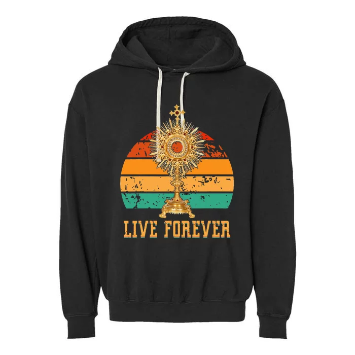 Eucharist Monstrance Catholic Church Lives That Forever Garment-Dyed Fleece Hoodie