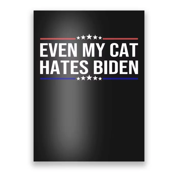 Even My Cat Hates Biden Funny Anti Biden Apparel Poster