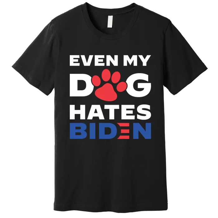 Even My Dog Hates Biden Premium T-Shirt