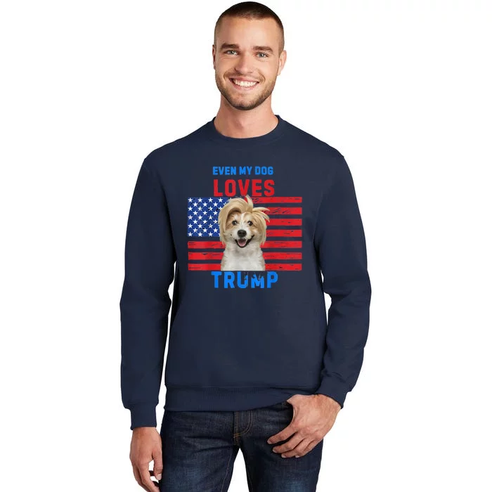 Even My Dog Loves Trump Usa Flag Election Trump Support Tall Sweatshirt