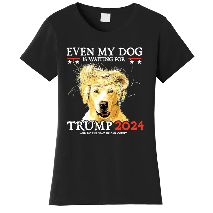 Even My Dog Is Waiting For Trump 2024 Women's T-Shirt