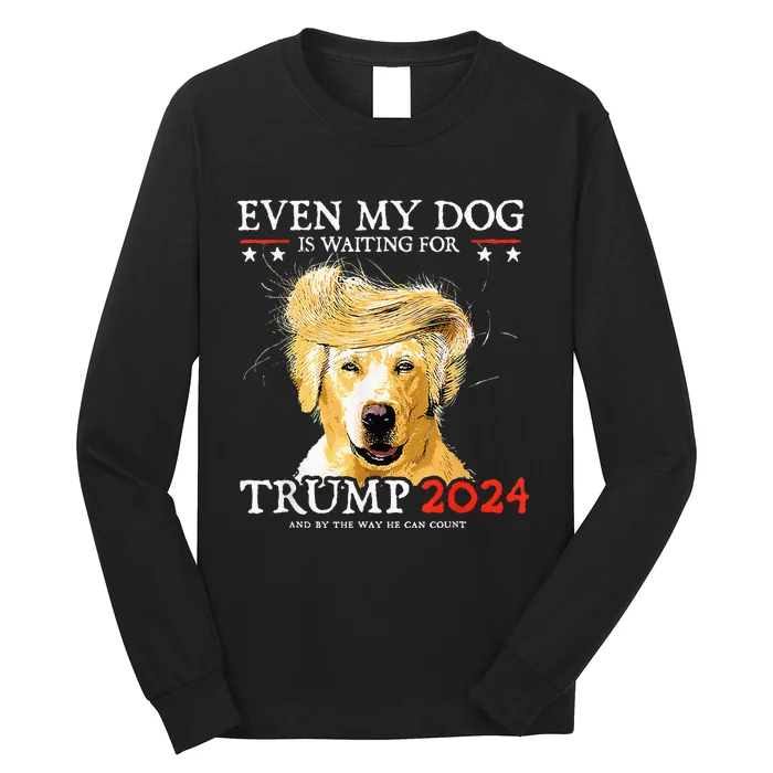 Even My Dog Is Waiting For Trump 2024 Funny Dog Long Sleeve Shirt