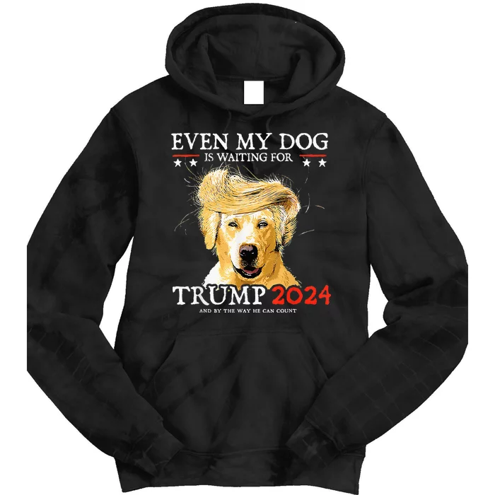 Even My Dog Is Waiting For Trump 2024 Funny Dog Tie Dye Hoodie