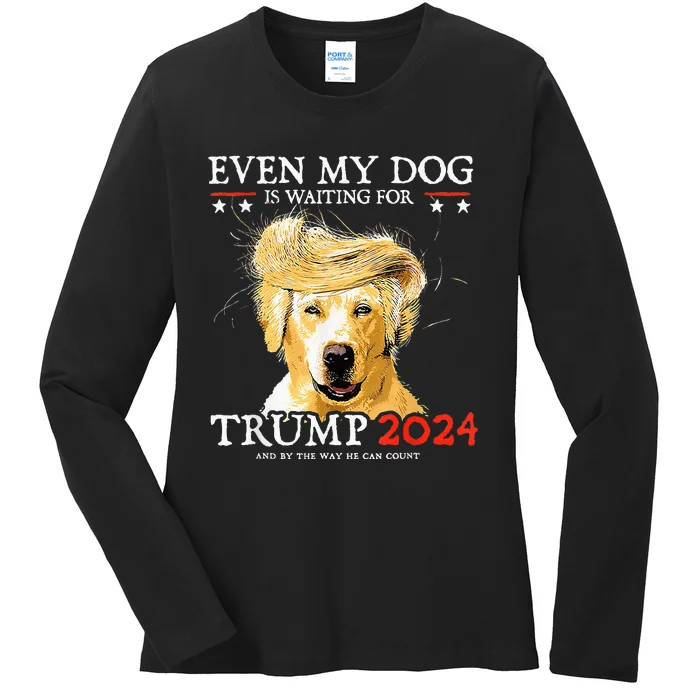 Even My Dog Is Waiting For Trump 2024 Funny Dog Ladies Long Sleeve Shirt