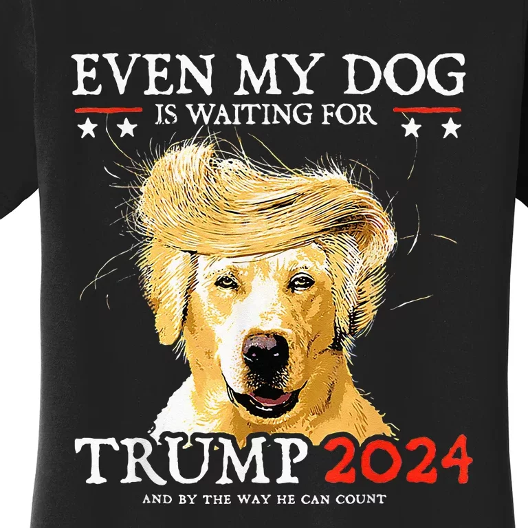 Even My Dog Is Waiting For Trump 2024 Funny Dog Women's T-Shirt