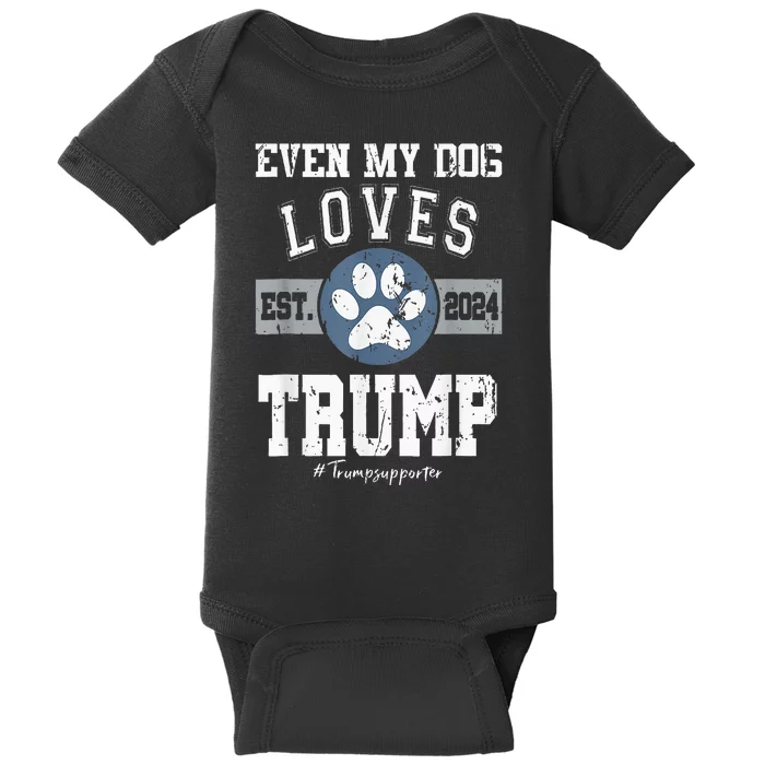 Even My Dog Loves Trump 2024 Election Trump Supporter Vote Baby Bodysuit