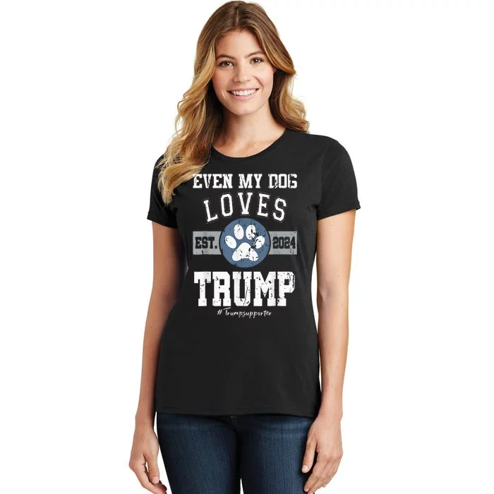 Even My Dog Loves Trump 2024 Election Trump Supporter Vote Women's T-Shirt