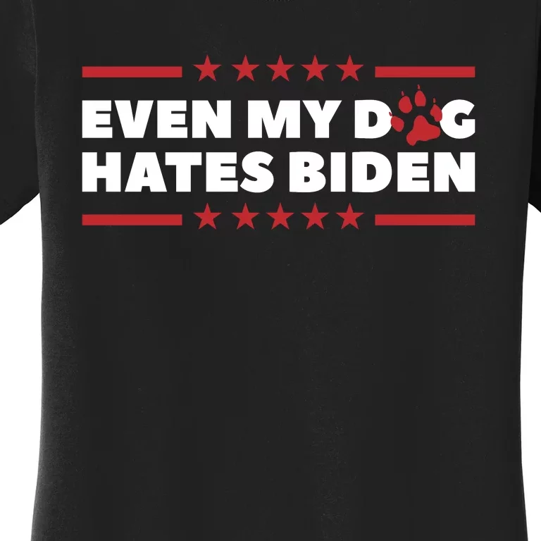 Even My Dog Hates Biden Women's T-Shirt