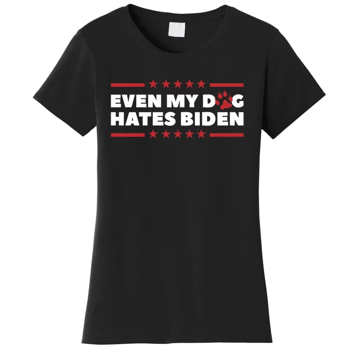 Even My Dog Hates Biden Women's T-Shirt