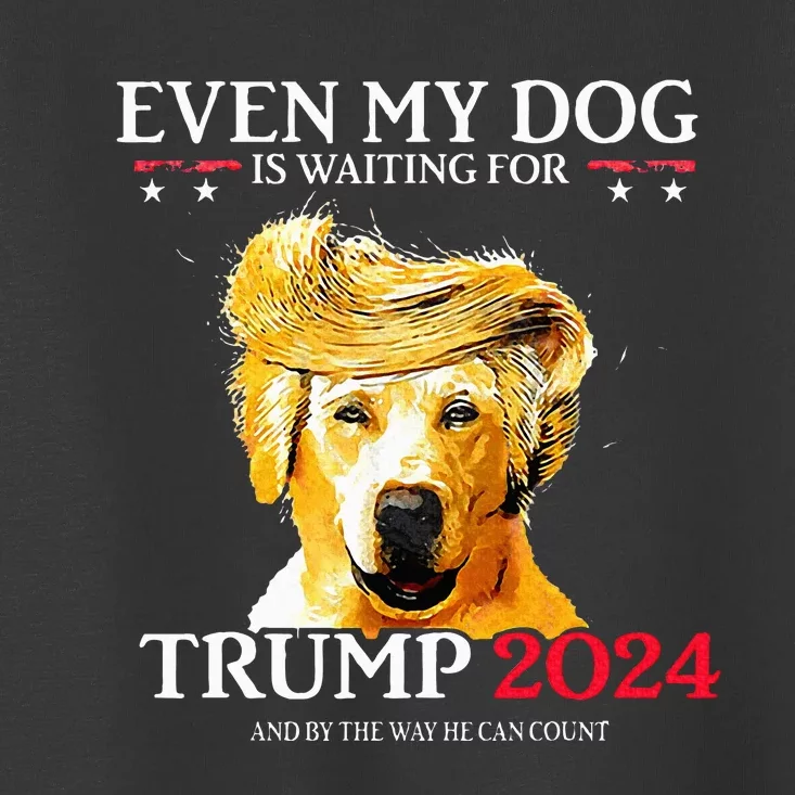 Even My Dog Is Waiting For Trump 2024 Funny Dog Trump Hair Toddler T-Shirt