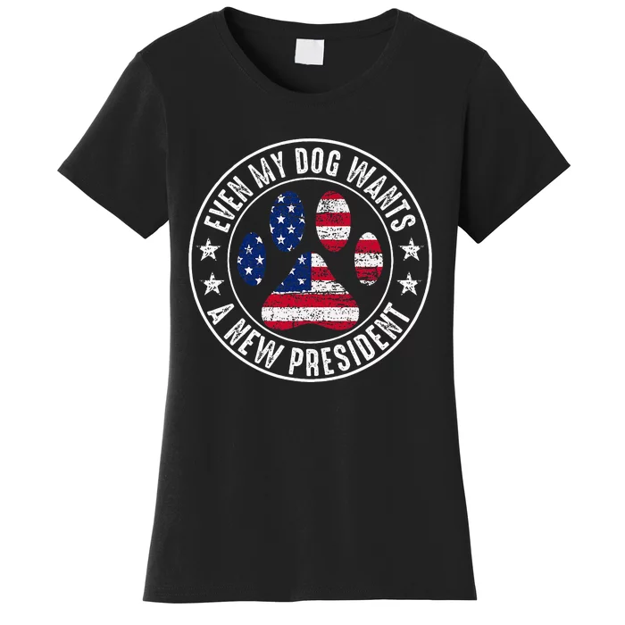 Even My Dog Wants A New President Dog Paw Women's T-Shirt