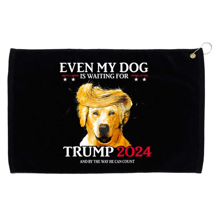 Even My Dog Is Waiting For Trump 2024 Funny Dog Trump Hair Grommeted Golf Towel