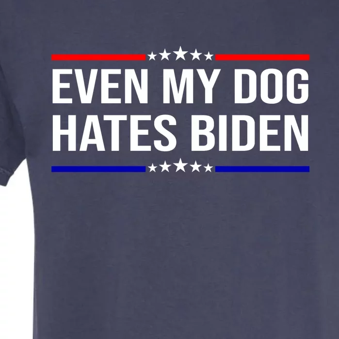 Even My Dog Hates Biden Funny Anti Biden FJB Garment-Dyed Heavyweight T-Shirt