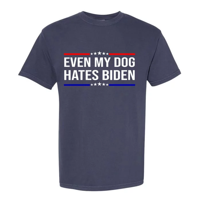 Even My Dog Hates Biden Funny Anti Biden FJB Garment-Dyed Heavyweight T-Shirt