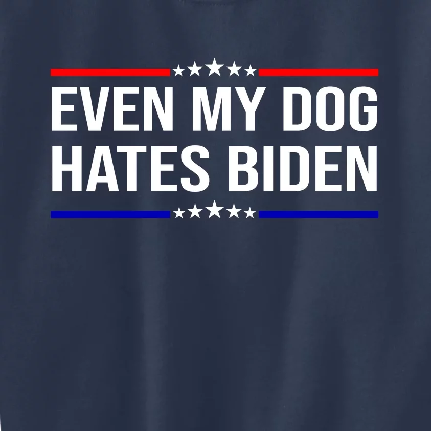 Even My Dog Hates Biden Funny Anti Biden FJB Kids Sweatshirt