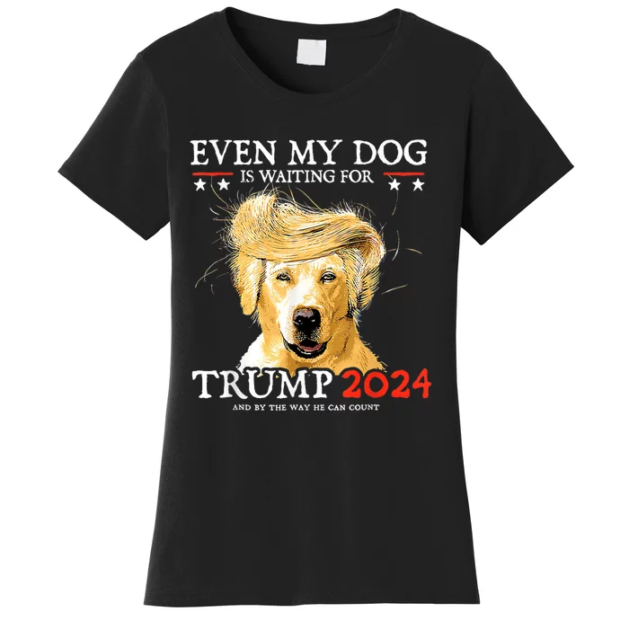 Even My Dog Is Waiting For Trump 2024 Funny Women's T-Shirt