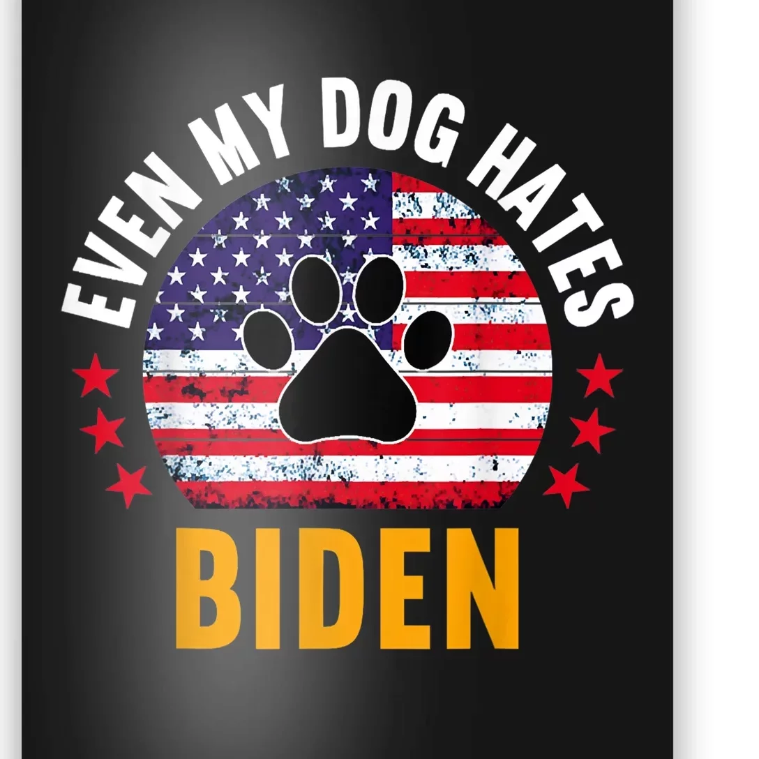 Even My Dog Hates Biden, Funny Anti Biden Poster