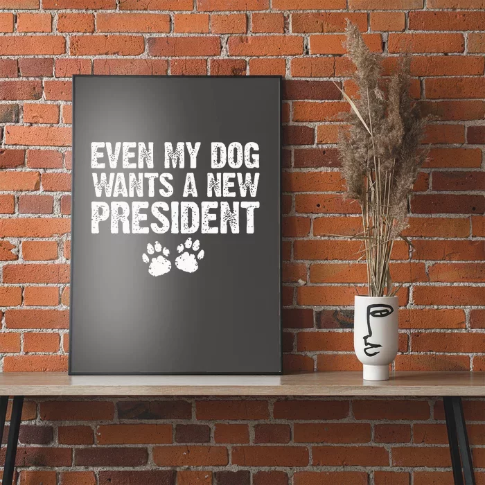 Even My Dog Wants A New President Funny Dog Paw Gift Poster