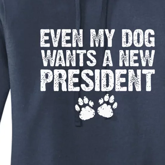 Even My Dog Wants A New President Funny Dog Paw Gift Women's Pullover Hoodie