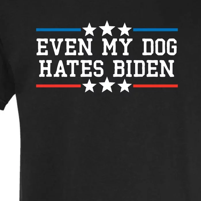 Even My Dog Hates Biden Funny Anti Biden FJB Garment-Dyed Heavyweight T-Shirt