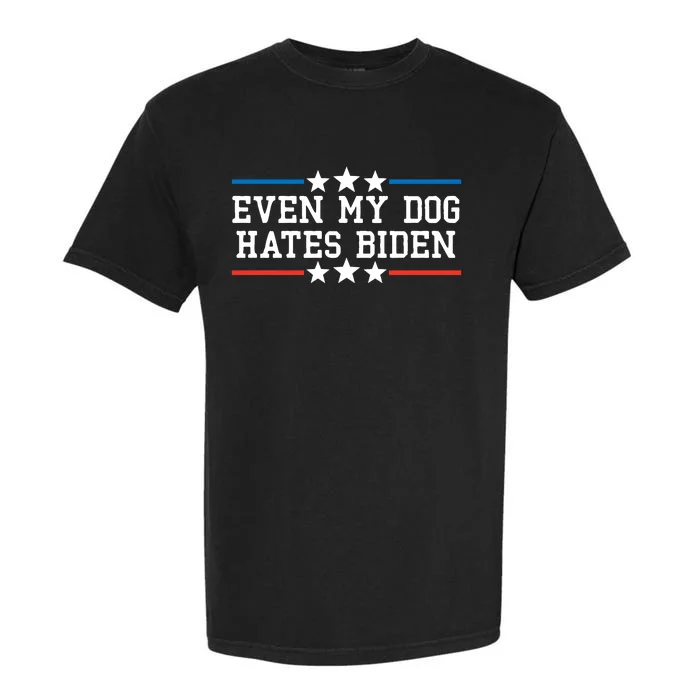 Even My Dog Hates Biden Funny Anti Biden FJB Garment-Dyed Heavyweight T-Shirt