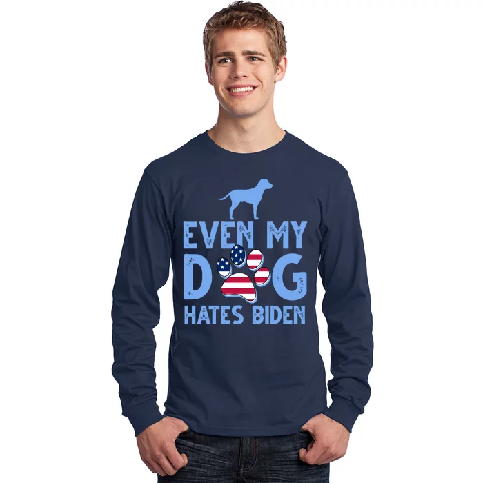 Even My Dog Hates Biden Long Sleeve Shirt