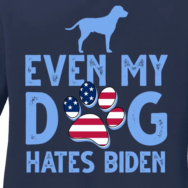 Even My Dog Hates Biden Ladies Long Sleeve Shirt