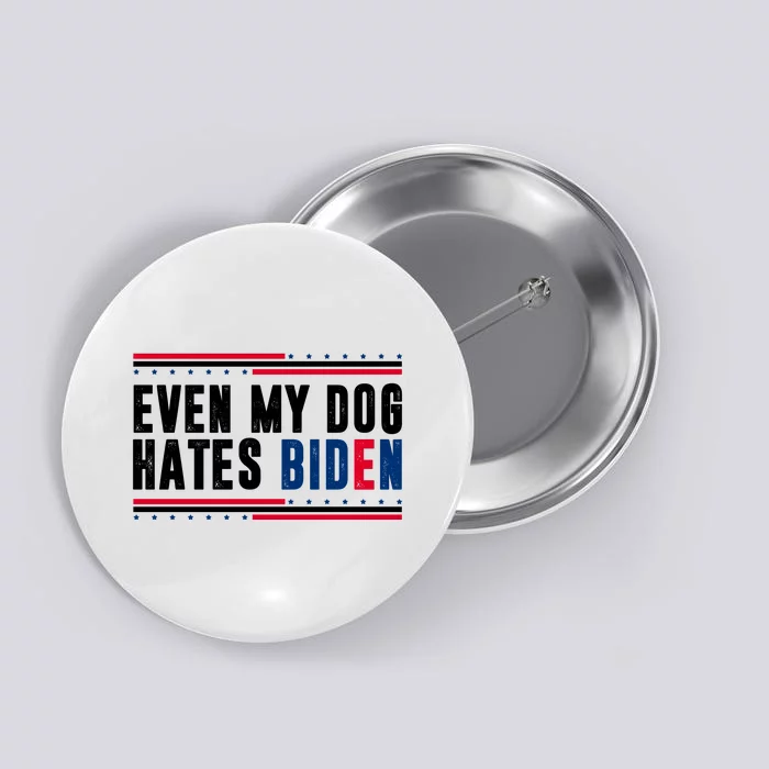 Even My Dog Hates Biden Funny Button