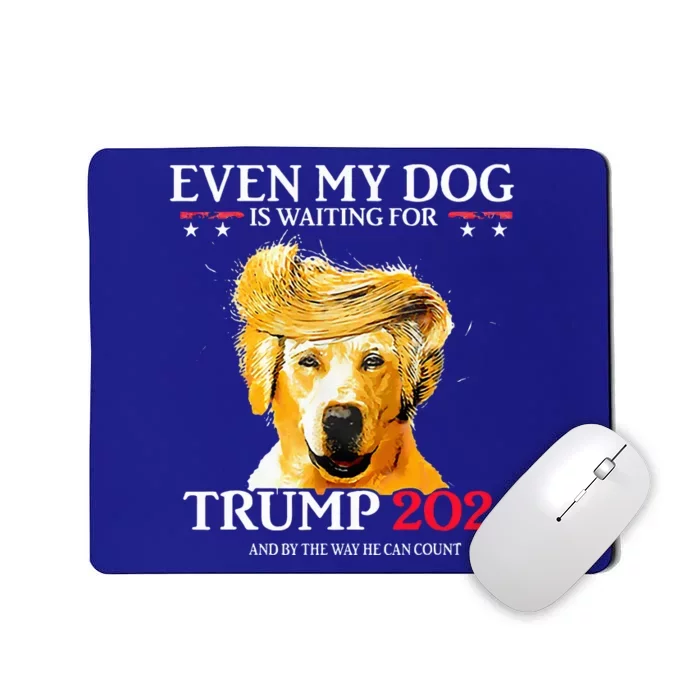 Even My Dog Is Waiting For Trump 2024 Mousepad