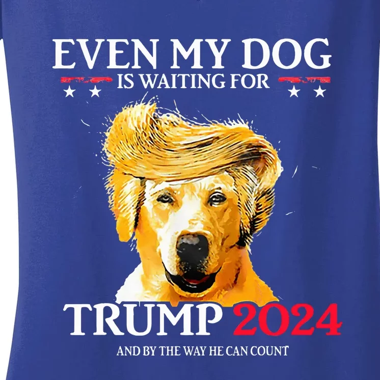 Even My Dog Is Waiting For Trump 2024 Women's V-Neck T-Shirt