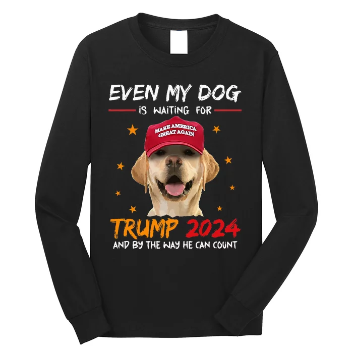 Even My Dog Is Waiting For Trump 2024 Long Sleeve Shirt