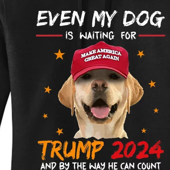 Even My Dog Is Waiting For Trump 2024 Women's Pullover Hoodie