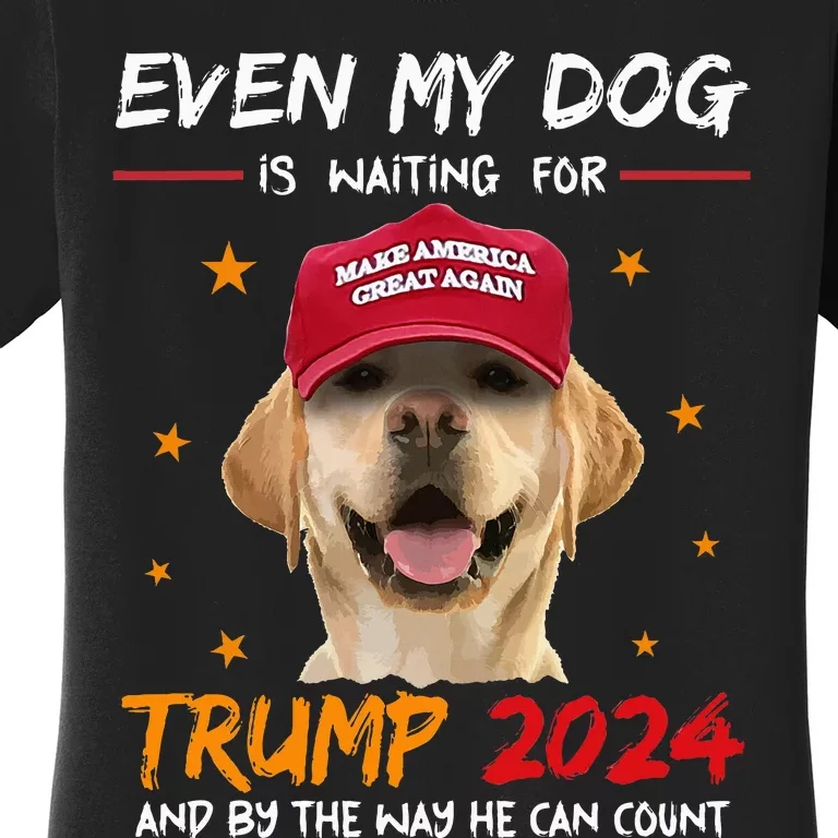 Even My Dog Is Waiting For Trump 2024 Women's T-Shirt