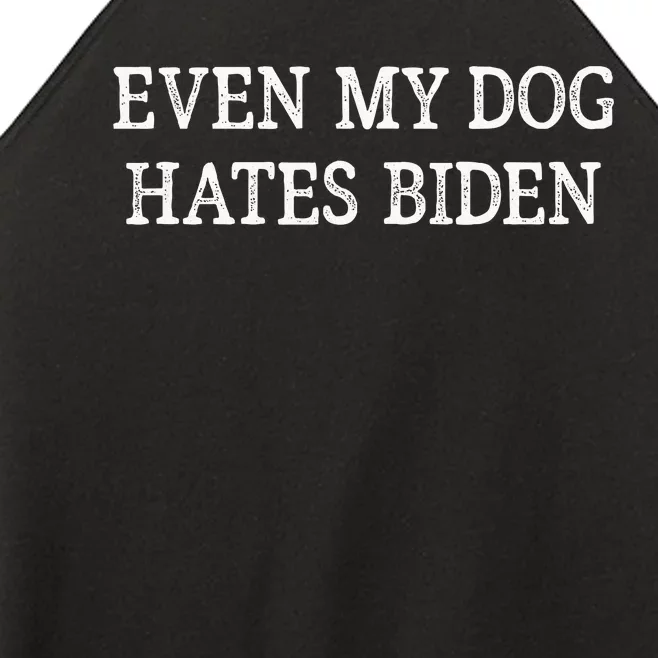 Even My Dog Hates Biden Women’s Perfect Tri Rocker Tank