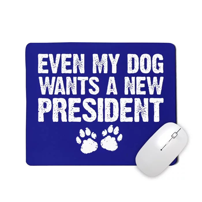 Even My Dog Want A New President Funny Dog Paw Mousepad