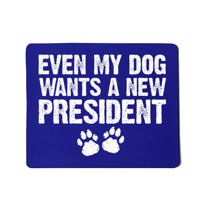 Even My Dog Want A New President Funny Dog Paw Mousepad