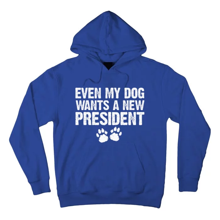 Even My Dog Want A New President Funny Dog Paw Tall Hoodie