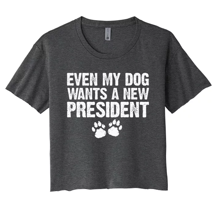 Even My Dog Want A New President Funny Dog Paw Women's Crop Top Tee