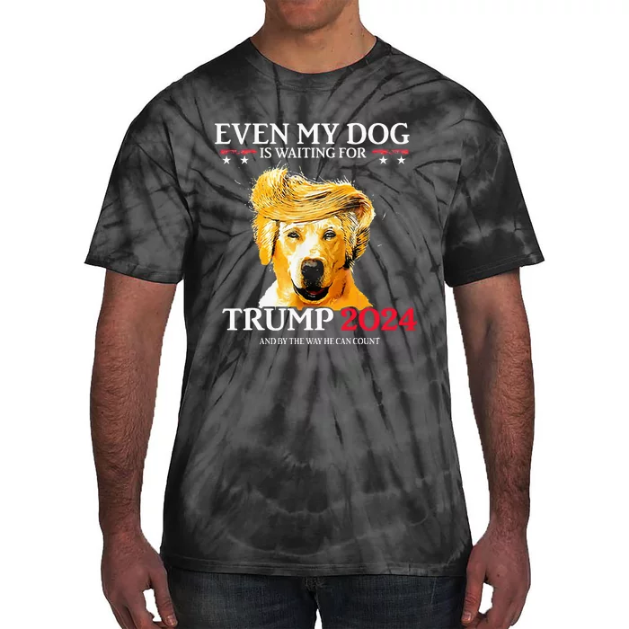 Even My Dog Is Waiting For Trump 2024 Funny Dog Tie-Dye T-Shirt