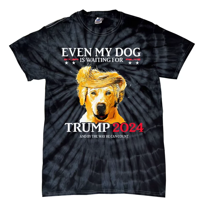 Even My Dog Is Waiting For Trump 2024 Funny Dog Tie-Dye T-Shirt