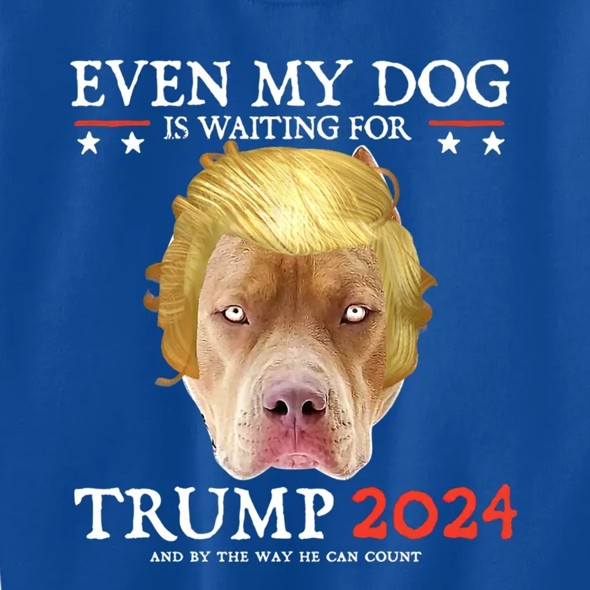 Even My Dog Is Waiting For Trump 2024 Gift Kids Sweatshirt