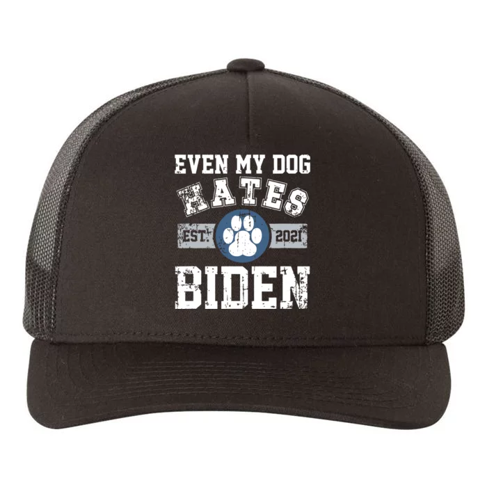 Even My Dog Hates Biden Biden Sucks Anti Biden Yupoong Adult 5-Panel Trucker Hat